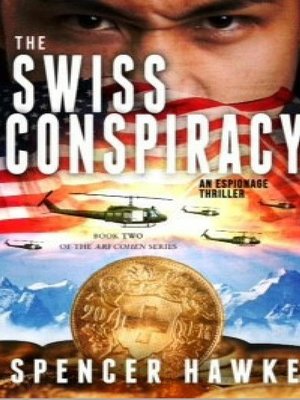 cover image of The Swiss Conspiracy--An Espionage Thriller--Book 2 in the Ari Cohen Series